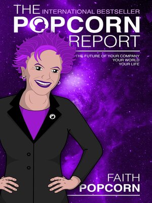 cover image of The Popcorn Report: Faith Popcorn on the Future of Your Company, Your World, Your Life